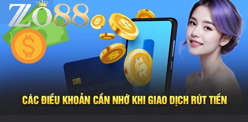 Rút Tiền Zo88 – Thông Tin Cần Nắm Về Quy Trình Thực Hiện 1 Nắm rõ quy trình tiến hành rút tiền Zo88